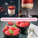 40 Best Strawberry Desserts Recipes