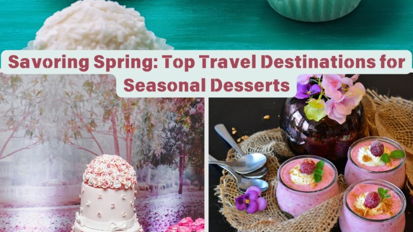 Select Savoring Spring: Top Travel Destinations for Seasonal Desserts Savoring Spring: Top Travel Destinations for Seasonal Desserts